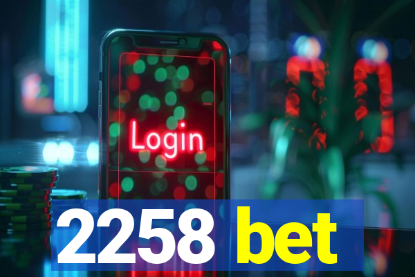 2258 bet